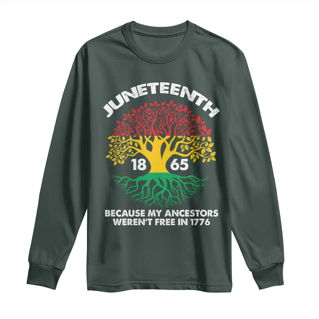 Juneteenth 1865 Long Sleeve Shirt Because My Ancestor Weren't Free In 1776 African American Roots