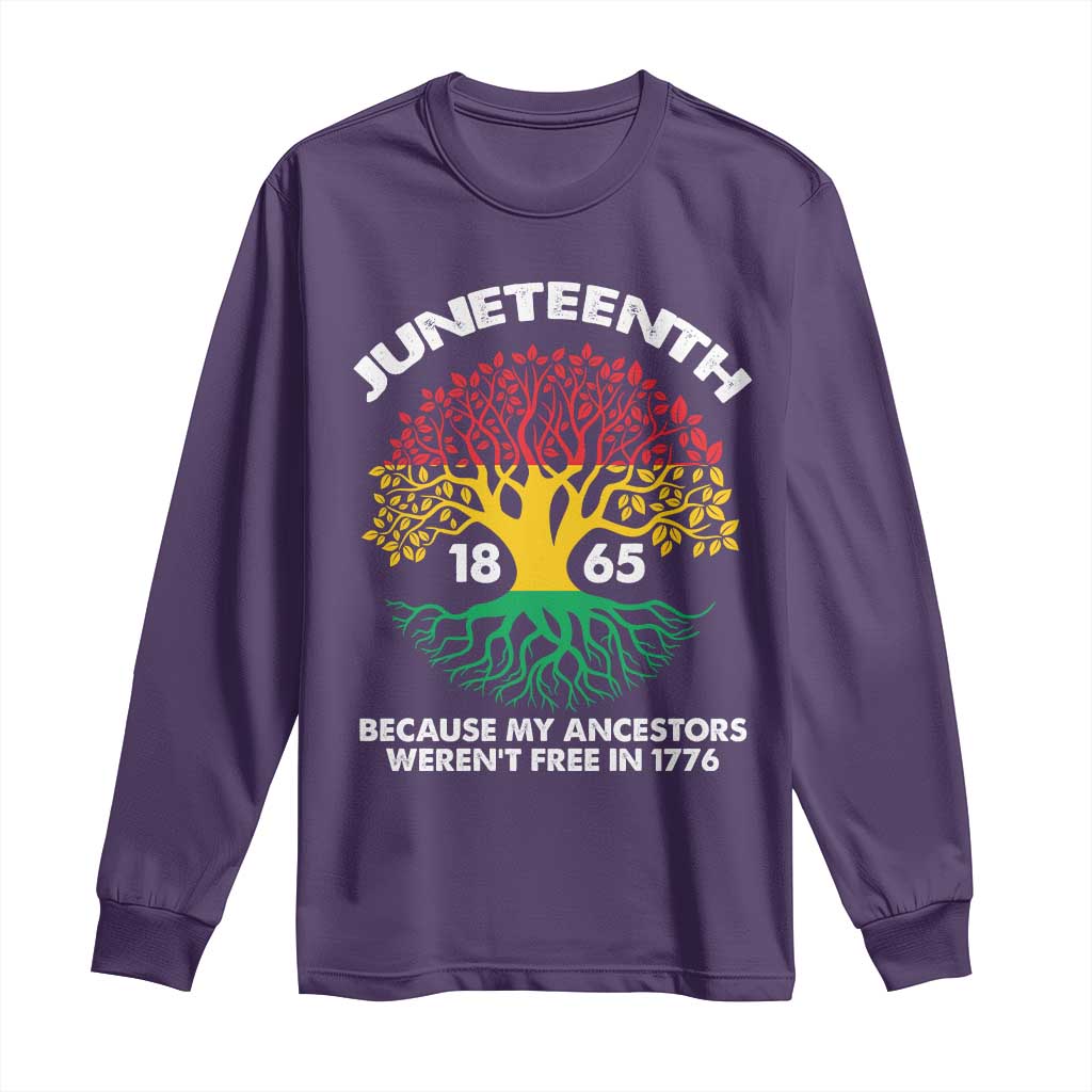 Juneteenth 1865 Long Sleeve Shirt Because My Ancestor Weren't Free In 1776 African American Roots