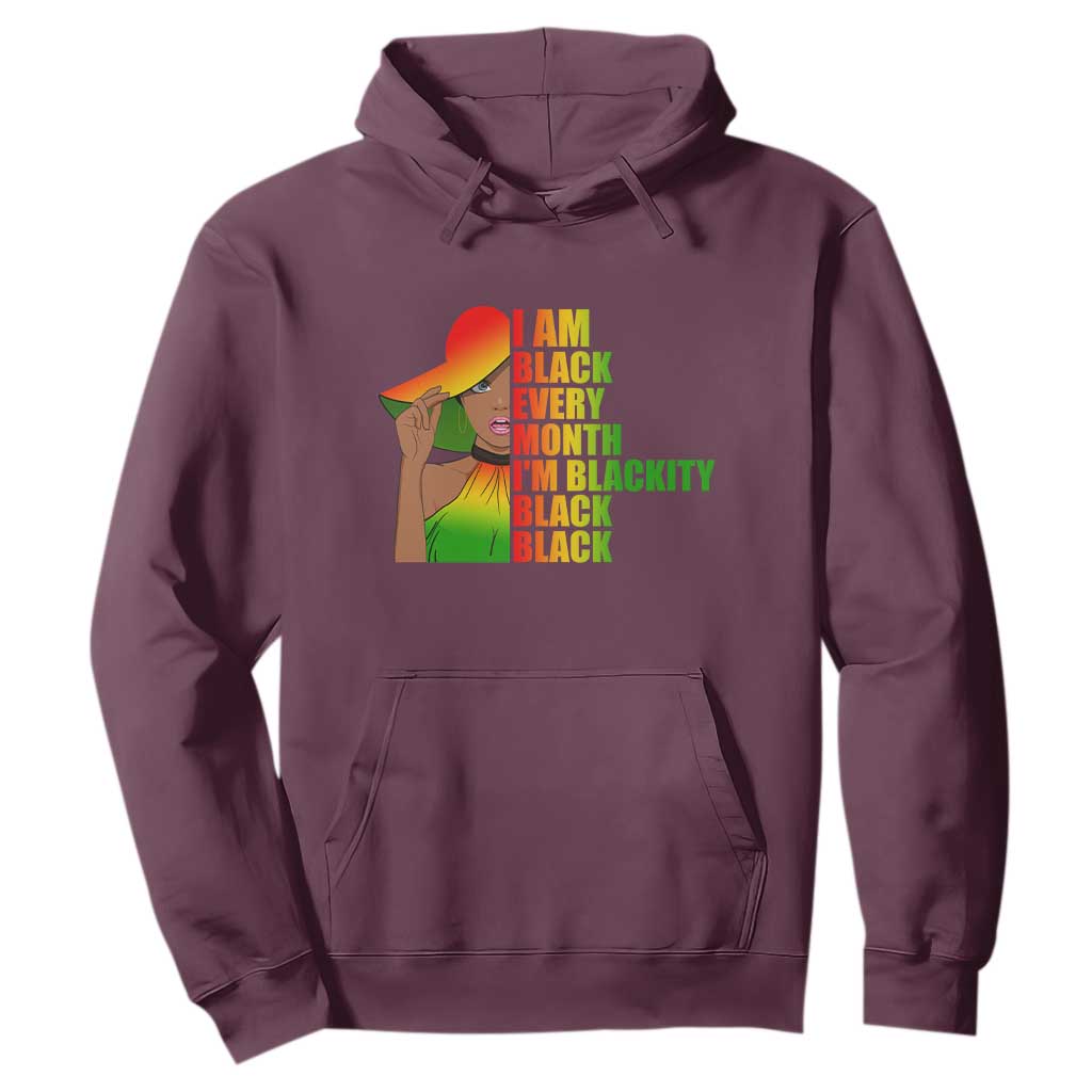 I Am Black Every Month Hoodie Blackity Slay Woman African Pride