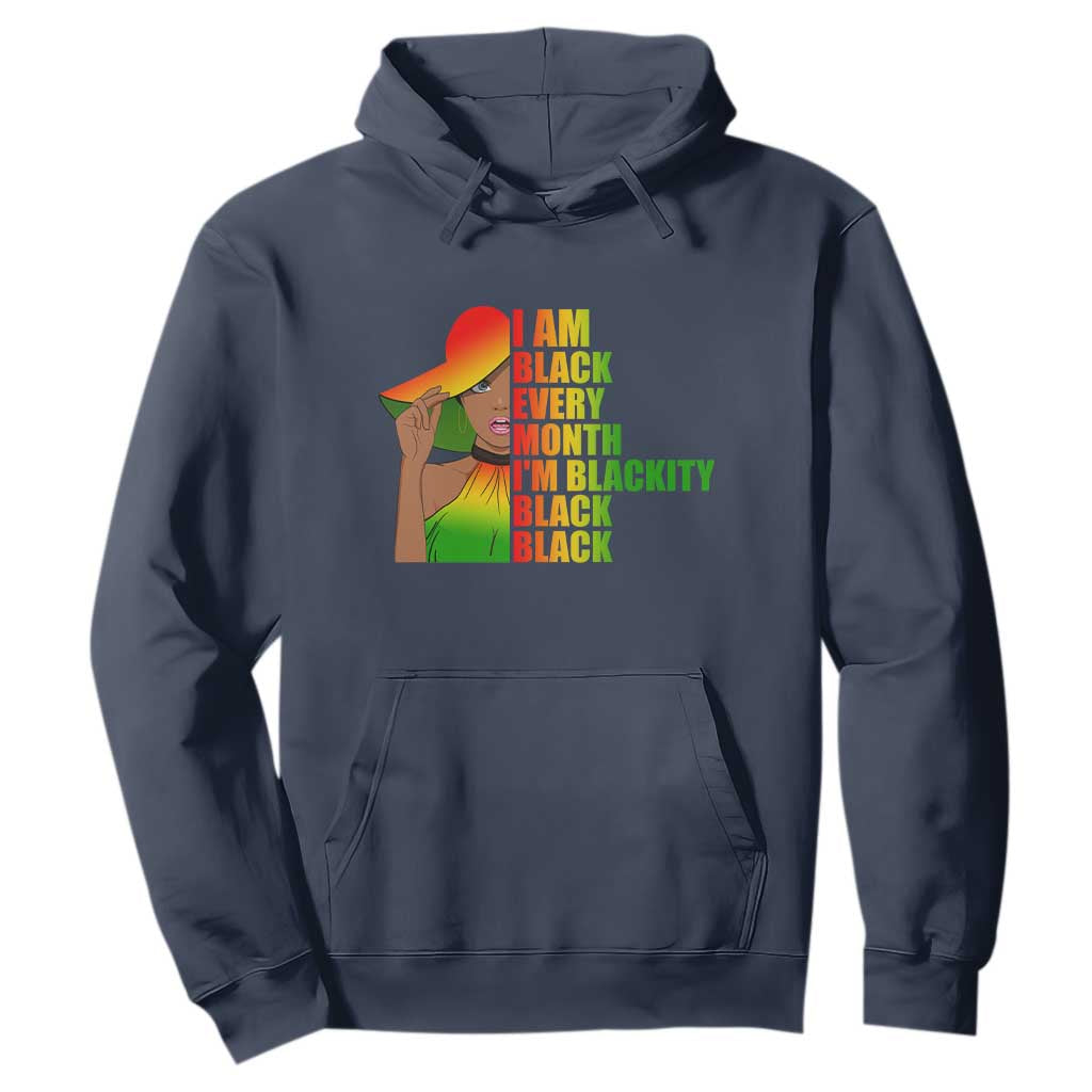 I Am Black Every Month Hoodie Blackity Slay Woman African Pride