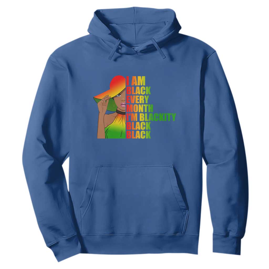 I Am Black Every Month Hoodie Blackity Slay Woman African Pride