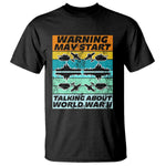 Retro World War 2 Memorabilia T Shirt May Start Talking About WWII WW2 Gear