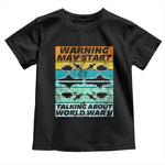 Retro World War 2 Memorabilia Toddler T Shirt May Start Talking About WWII WW2 Gear