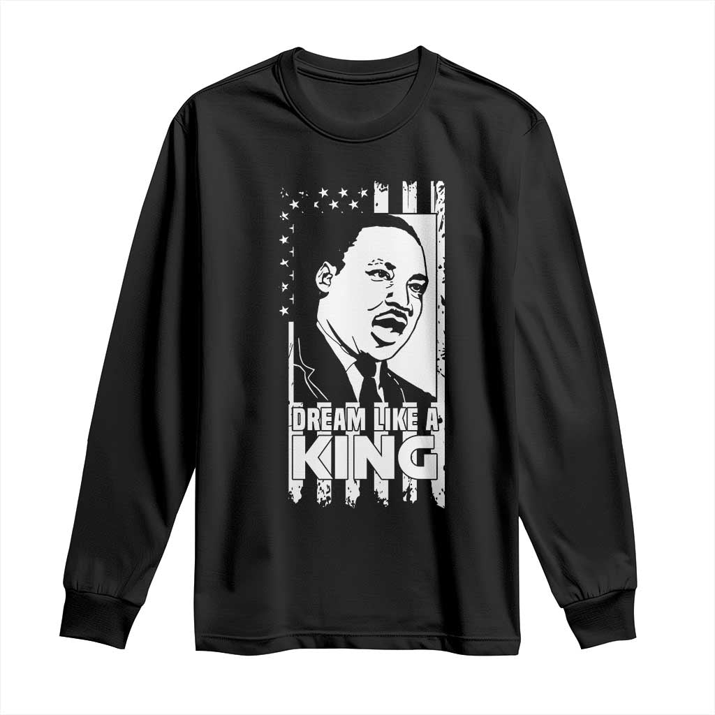 Martin Luther King Jr. Long Sleeve Shirt Dream Like A King MLK Black History American Flag