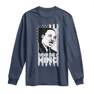 Martin Luther King Jr. Long Sleeve Shirt Dream Like A King MLK Black History American Flag