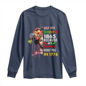 Juneteenth 1865 Long Sleeve Shirt Because My Ancestor Weren't Free In 1776 Afro Black Woman