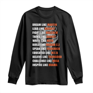 Inspirational Civil Right Leaders Long Sleeve Shirt Dream Like Martin Black History African American Pride