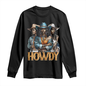 Howdy Melanin Cowgirl Long Sleeve Shirt Retro Western Rodeo Cowgirls Black History