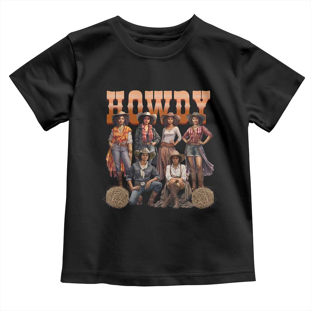 Howdy African Melanin Cowgirl Toddler T Shirt Black History Western Rodeo Texas