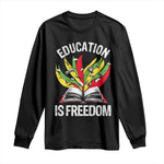Black Education Is Freedom Long Sleeve Shirt Teaching History Month Books