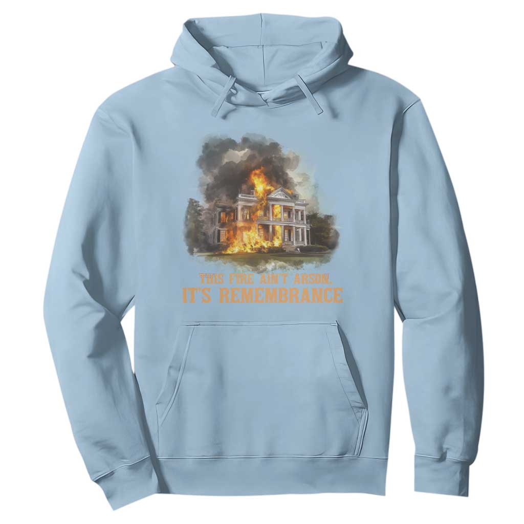 Juneteenth Ancestral Justice Hoodie This Fire Aint Arson It is Remembrance Black History - African Pride