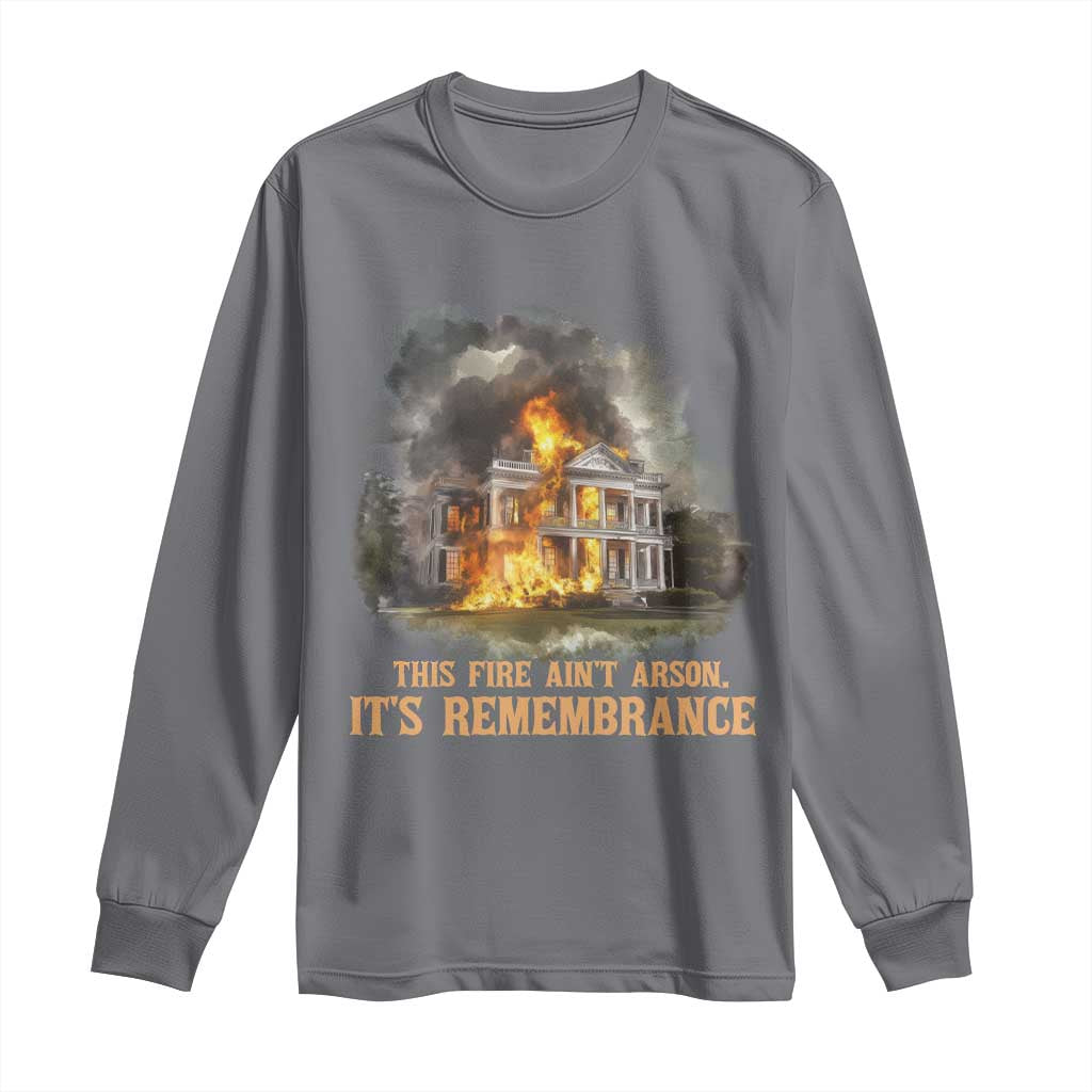 Juneteenth Ancestral Justice Long Sleeve Shirt This Fire Aint Arson It is Remembrance Black History - African Pride