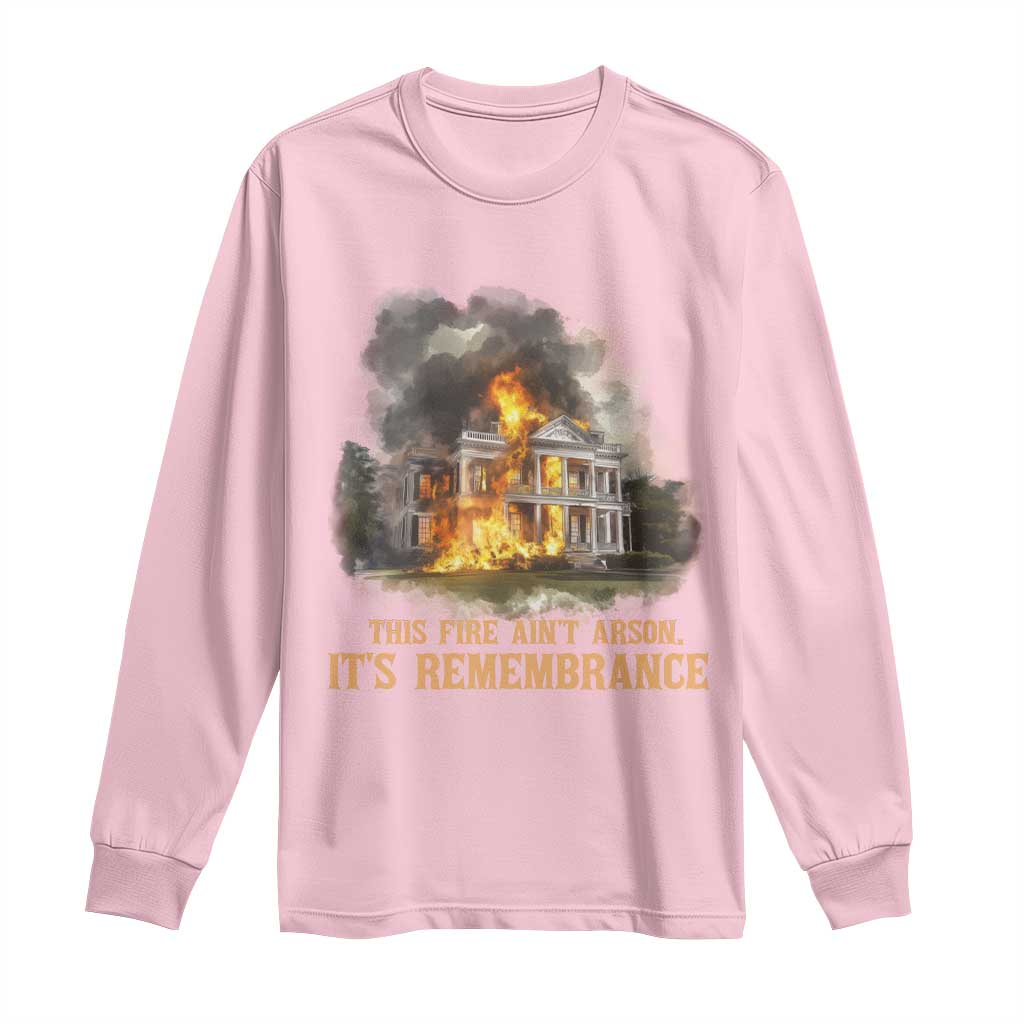 Juneteenth Ancestral Justice Long Sleeve Shirt This Fire Aint Arson It is Remembrance Black History - African Pride