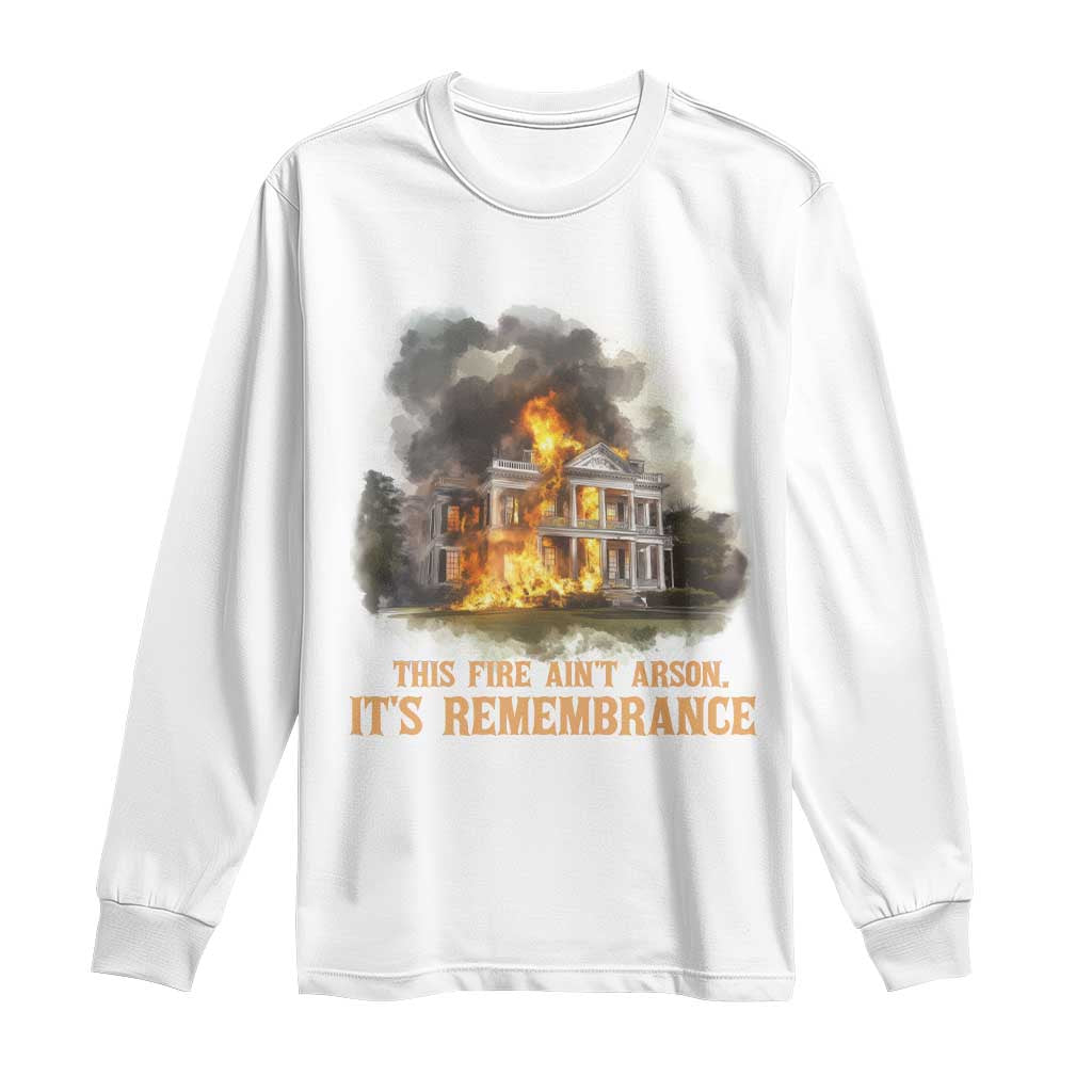 Juneteenth Ancestral Justice Long Sleeve Shirt This Fire Aint Arson It is Remembrance Black History - African Pride