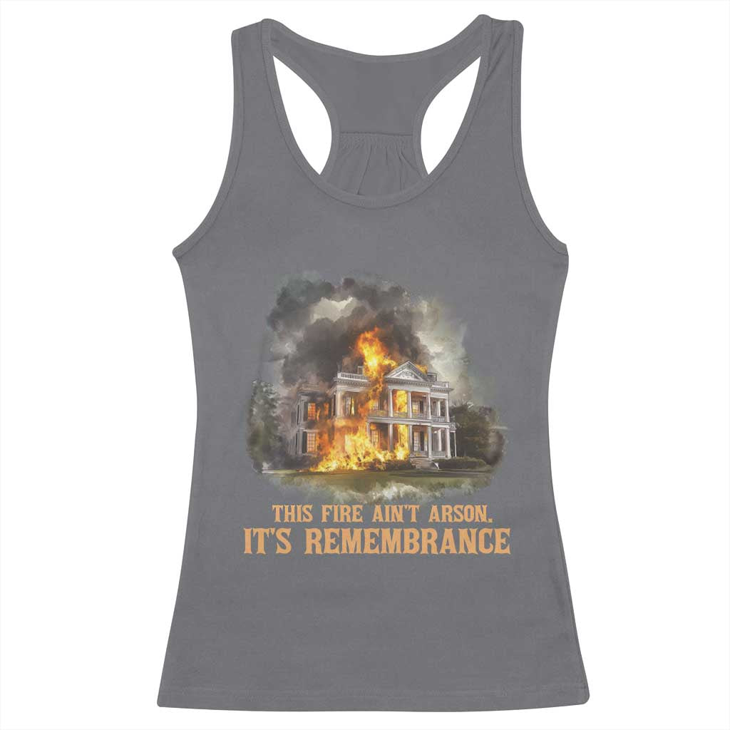 Juneteenth Ancestral Justice Racerback Tank Top This Fire Aint Arson It is Remembrance Black History - African Pride