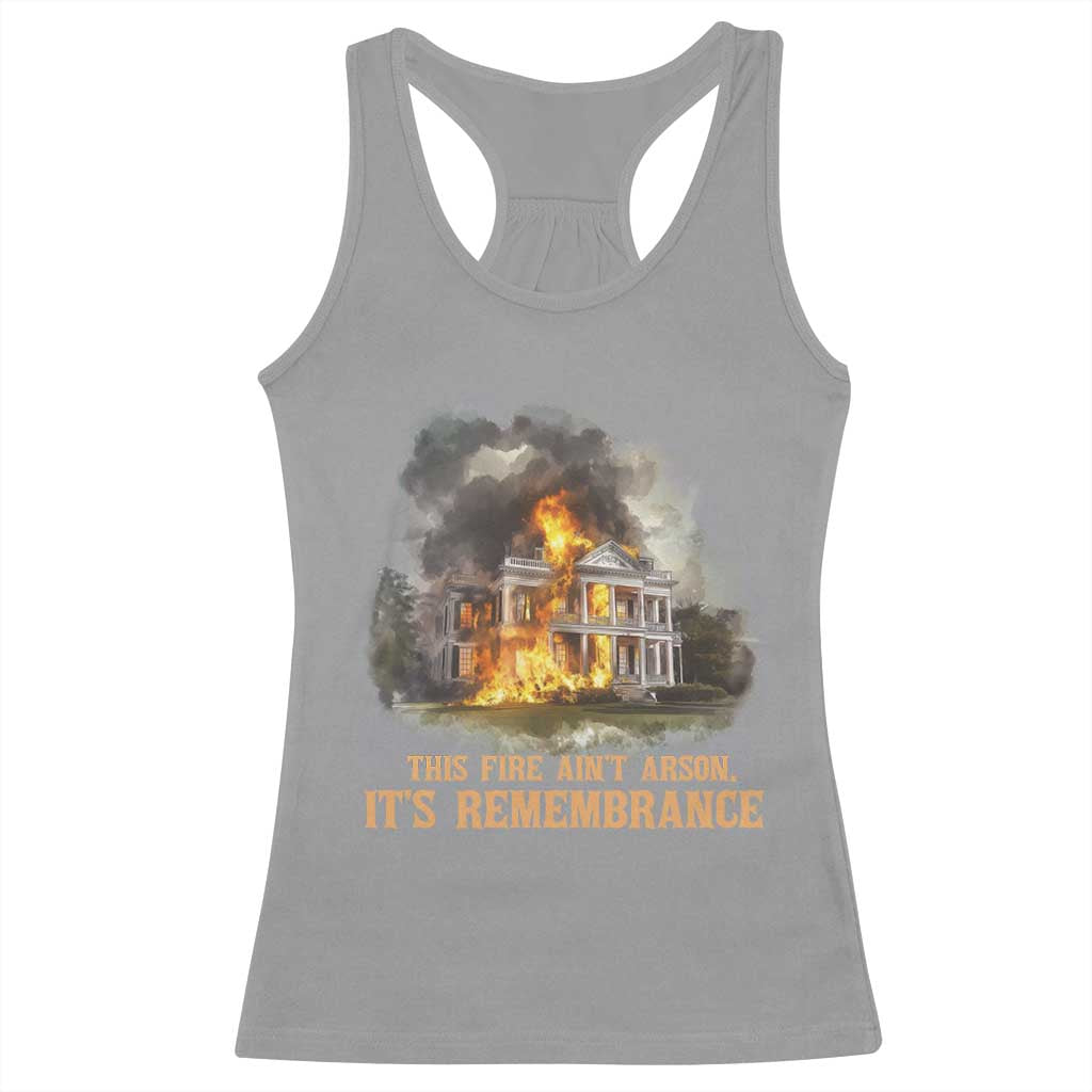 Juneteenth Ancestral Justice Racerback Tank Top This Fire Aint Arson It is Remembrance Black History - African Pride