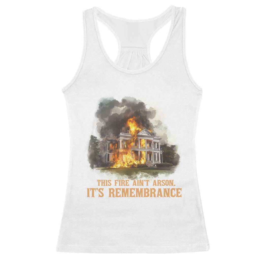 Juneteenth Ancestral Justice Racerback Tank Top This Fire Aint Arson It is Remembrance Black History - African Pride