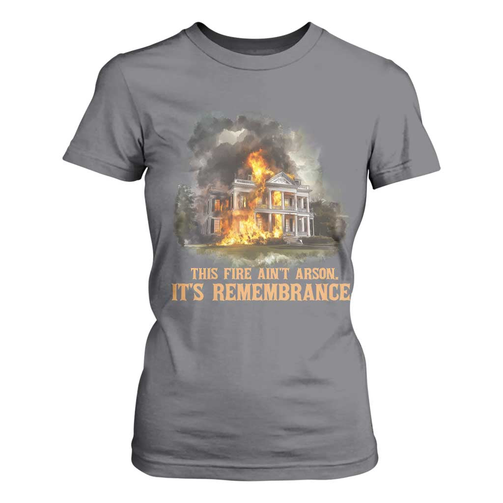 Juneteenth Ancestral Justice T Shirt For Women This Fire Aint Arson It is Remembrance Black History - African Pride