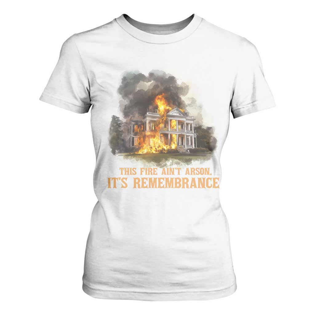 Juneteenth Ancestral Justice T Shirt For Women This Fire Aint Arson It is Remembrance Black History - African Pride