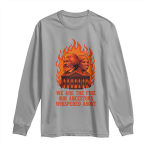 Harriet Tubman and Frederick Douglass Long Sleeve Shirt We Are the Fire Our Ancestors Whispered About Juneteenth 1865 - African Pride