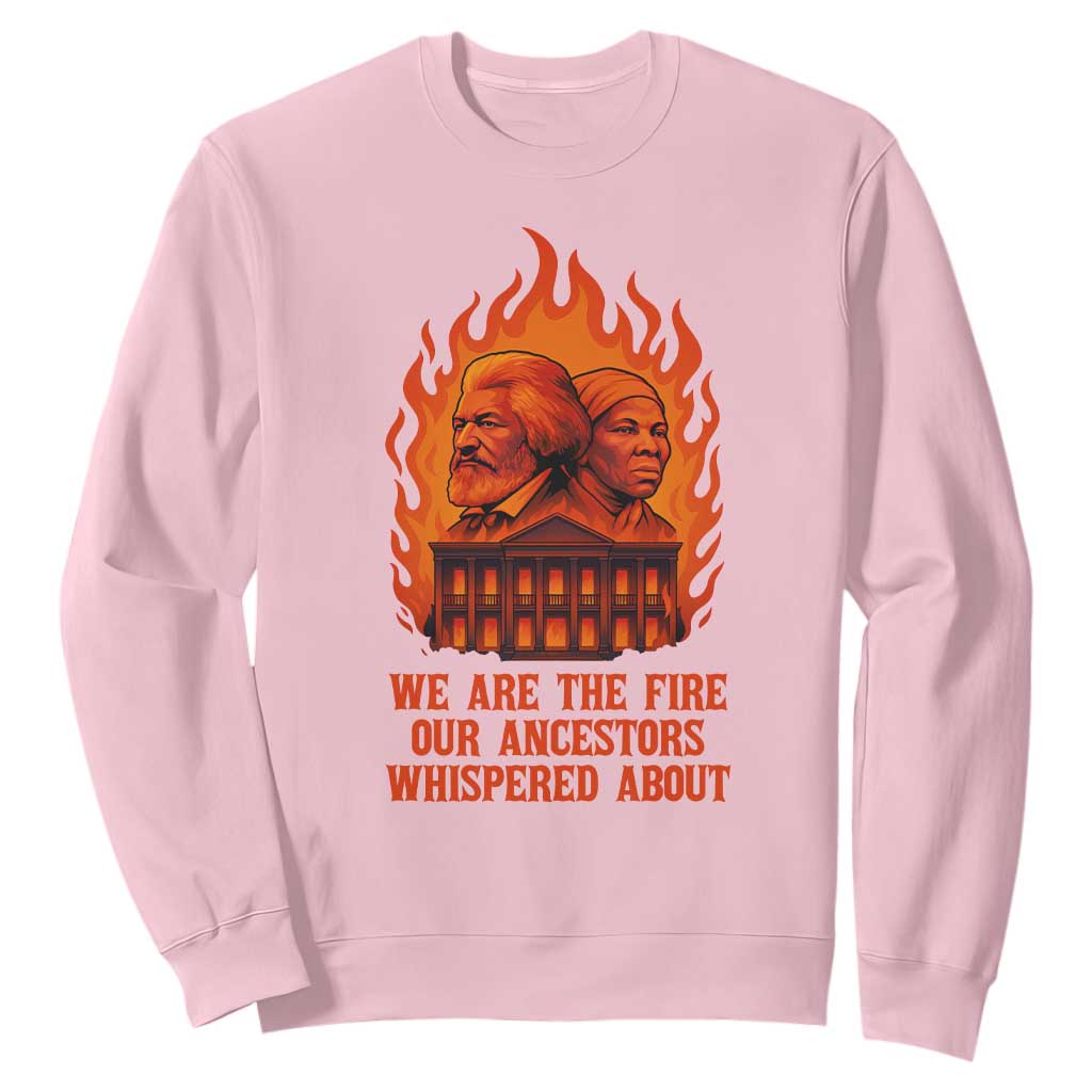 Harriet Tubman and Frederick Douglass Sweatshirt We Are the Fire Our Ancestors Whispered About Juneteenth 1865 - African Pride