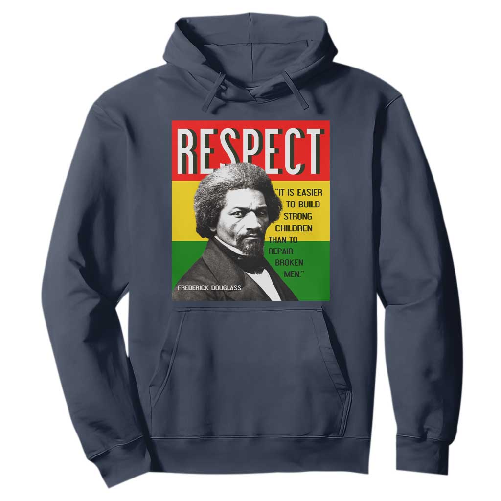 Respect Frederick Douglass Hoodie It Is Easier To Build Strong Children Empowerment - African Pride
