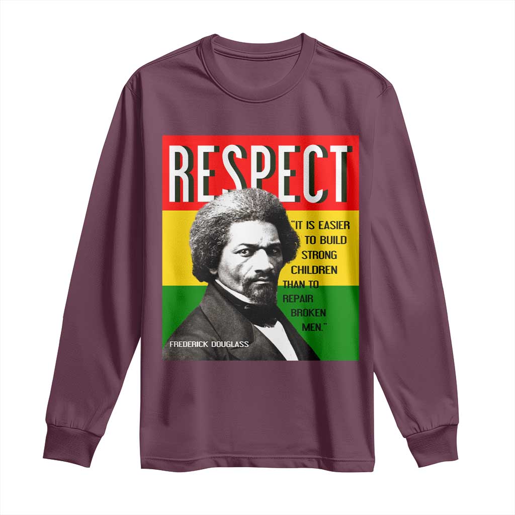 Respect Frederick Douglass Long Sleeve Shirt It Is Easier To Build Strong Children Empowerment - African Pride