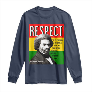 Respect Frederick Douglass Long Sleeve Shirt It Is Easier To Build Strong Children Empowerment - African Pride