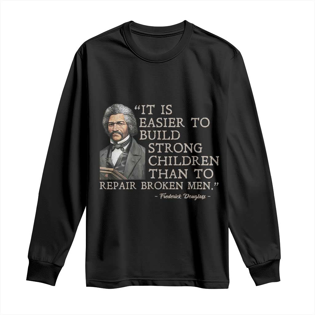 Vintage Frederick Douglass Long Sleeve Shirt It Is Easier To Build Strong Children Than To Repair Broken Men - African Pride