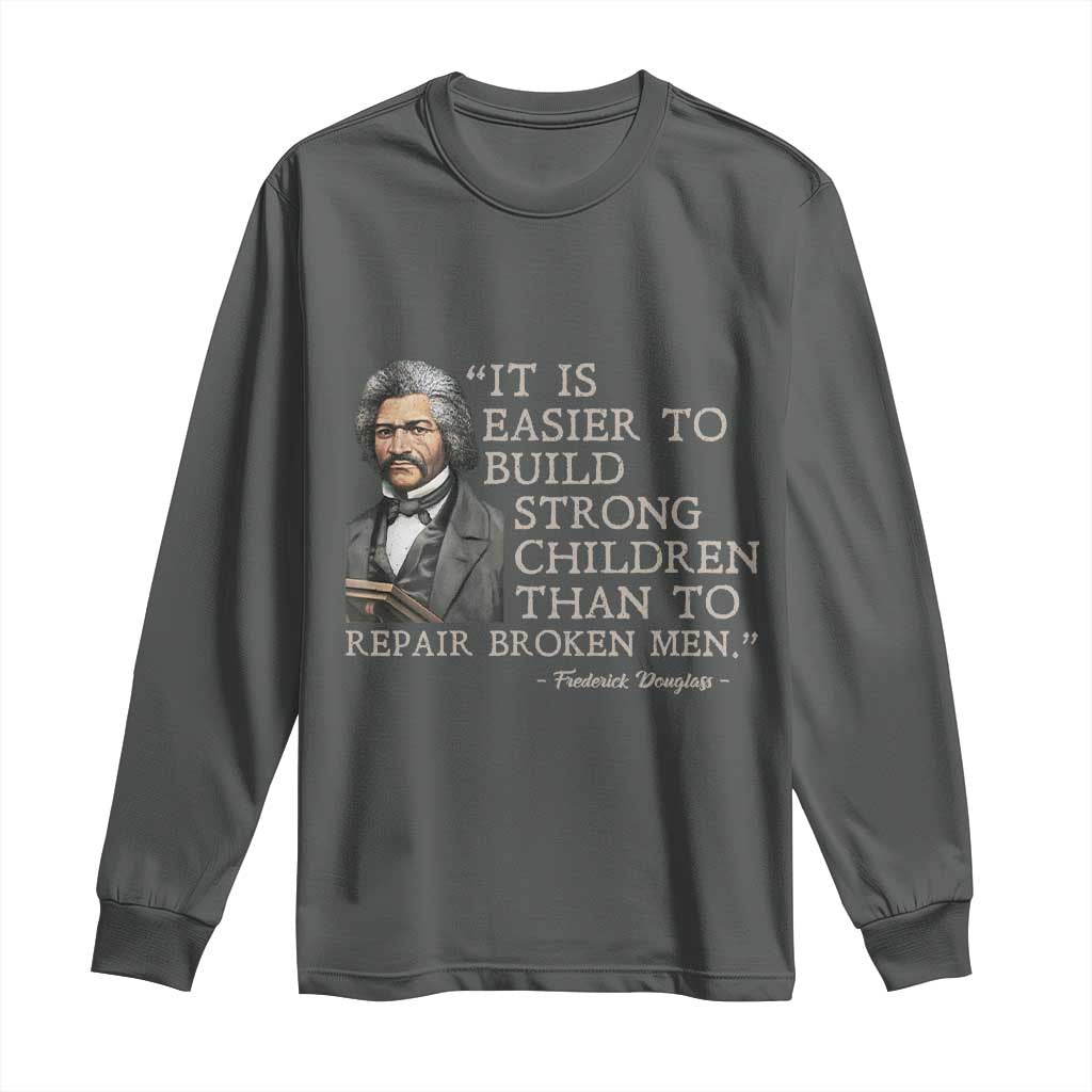 Vintage Frederick Douglass Long Sleeve Shirt It Is Easier To Build Strong Children Than To Repair Broken Men - African Pride