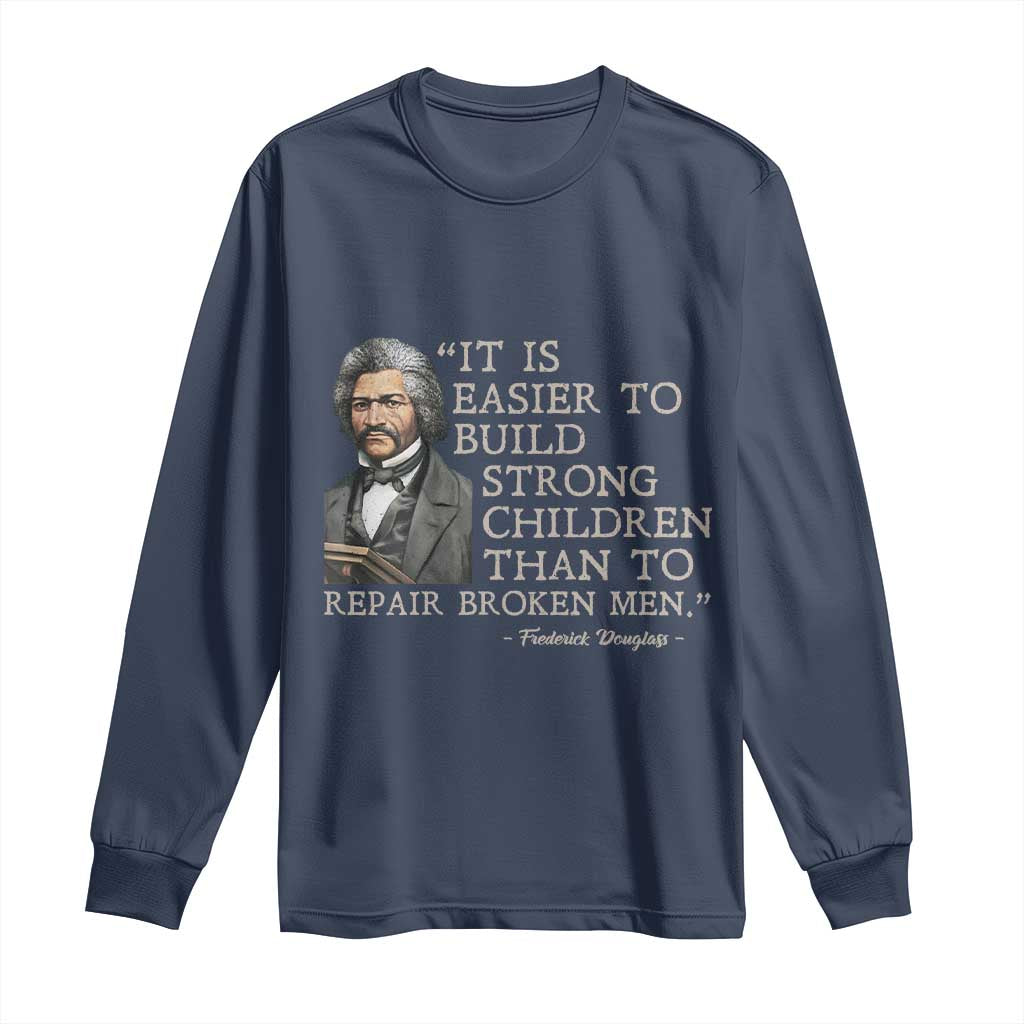 Vintage Frederick Douglass Long Sleeve Shirt It Is Easier To Build Strong Children Than To Repair Broken Men - African Pride