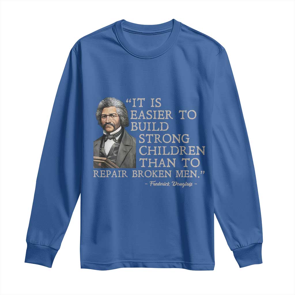 Vintage Frederick Douglass Long Sleeve Shirt It Is Easier To Build Strong Children Than To Repair Broken Men - African Pride