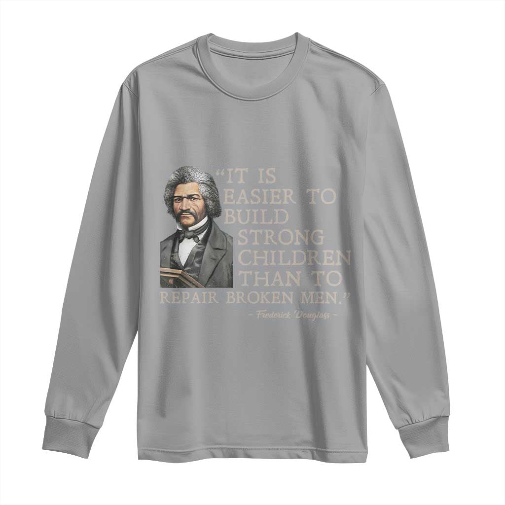 Vintage Frederick Douglass Long Sleeve Shirt It Is Easier To Build Strong Children Than To Repair Broken Men - African Pride