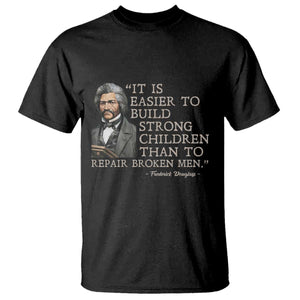 Vintage Frederick Douglass T Shirt It Is Easier To Build Strong Children Than To Repair Broken Men - African Pride