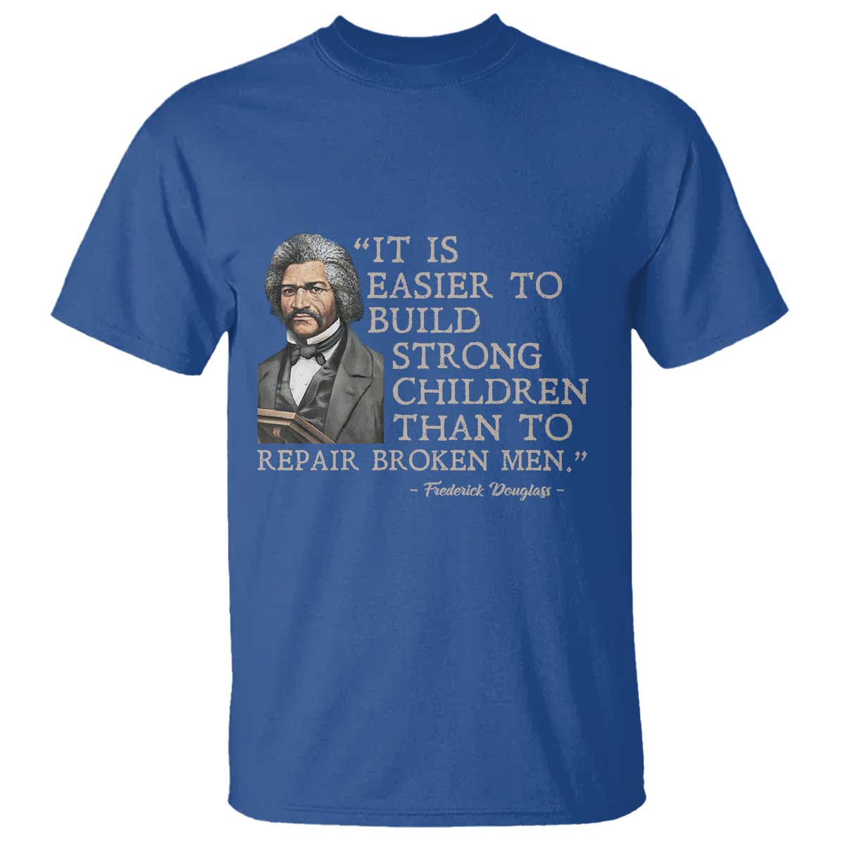 Vintage Frederick Douglass T Shirt It Is Easier To Build Strong Children Than To Repair Broken Men - African Pride