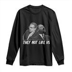 Malcolm X and MLK Long Sleeve Shirt They Not Like Us - African Pride