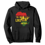 They Not Like Us Juneteenth 1865 Hoodie Afrocentric Africa Map Black Pride - African Pride