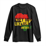 They Not Like Us Juneteenth 1865 Long Sleeve Shirt Afrocentric Africa Map Black Pride - African Pride