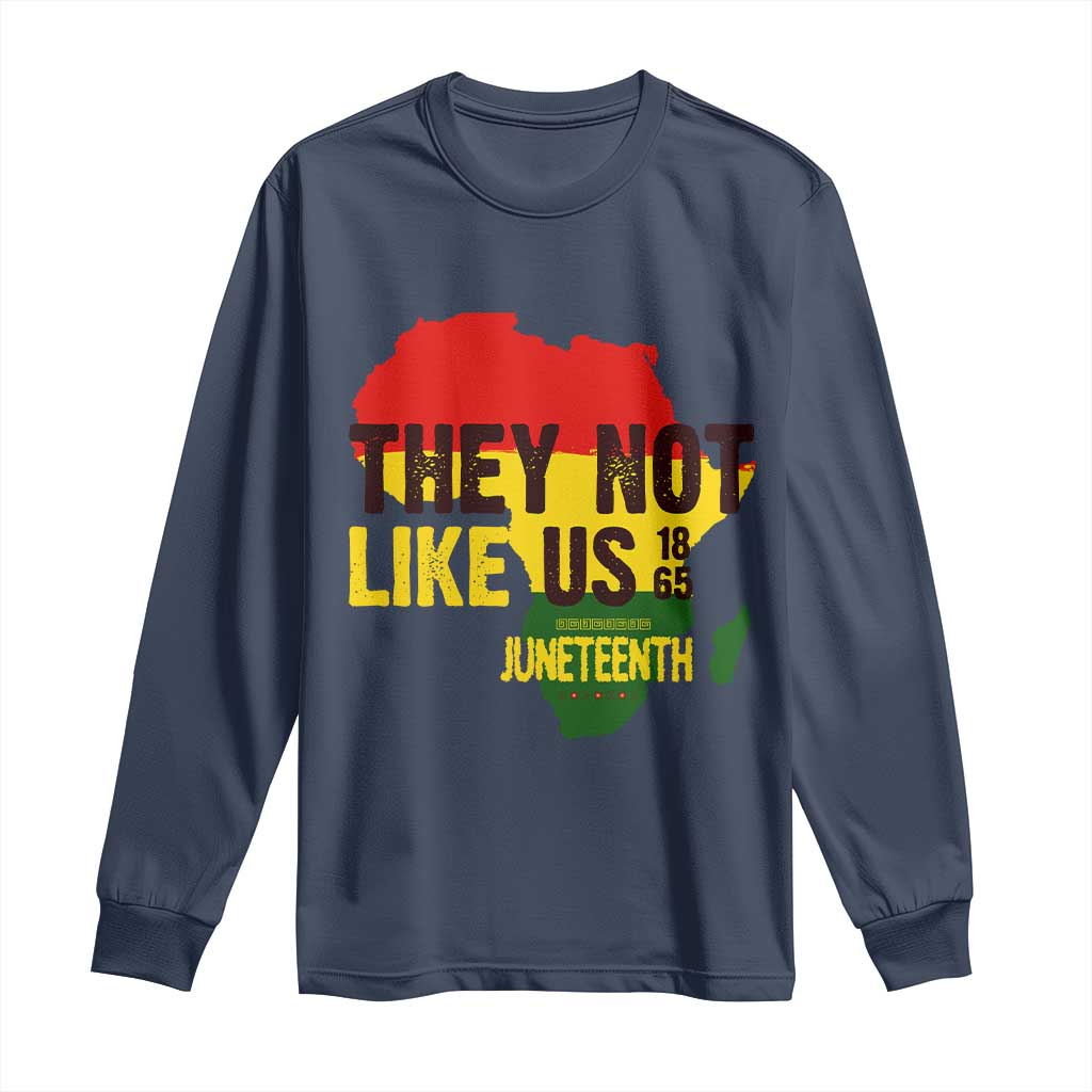 They Not Like Us Juneteenth 1865 Long Sleeve Shirt Afrocentric Africa Map Black Pride - African Pride