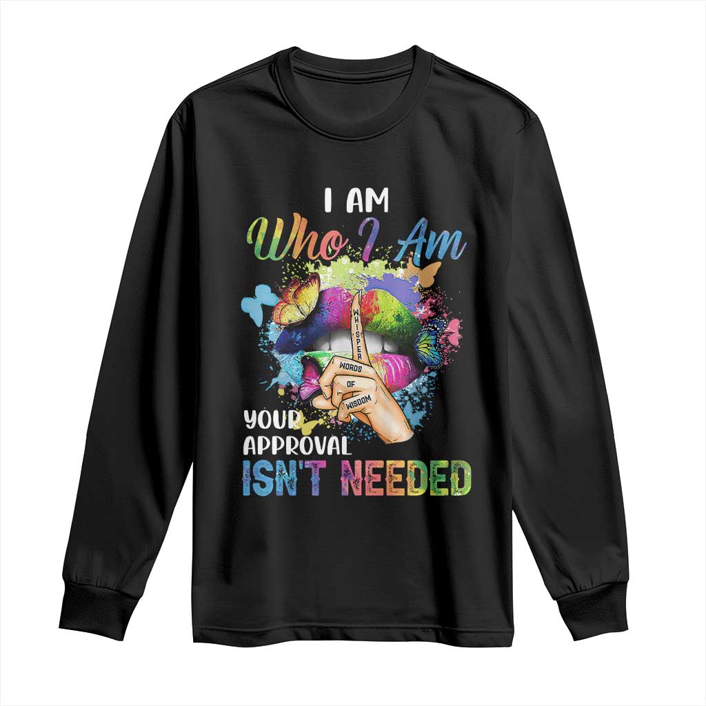 Black Queen Long Sleeve Shirt I Am Who I Am Your Approval Isn't Needed Colorful Butterflies