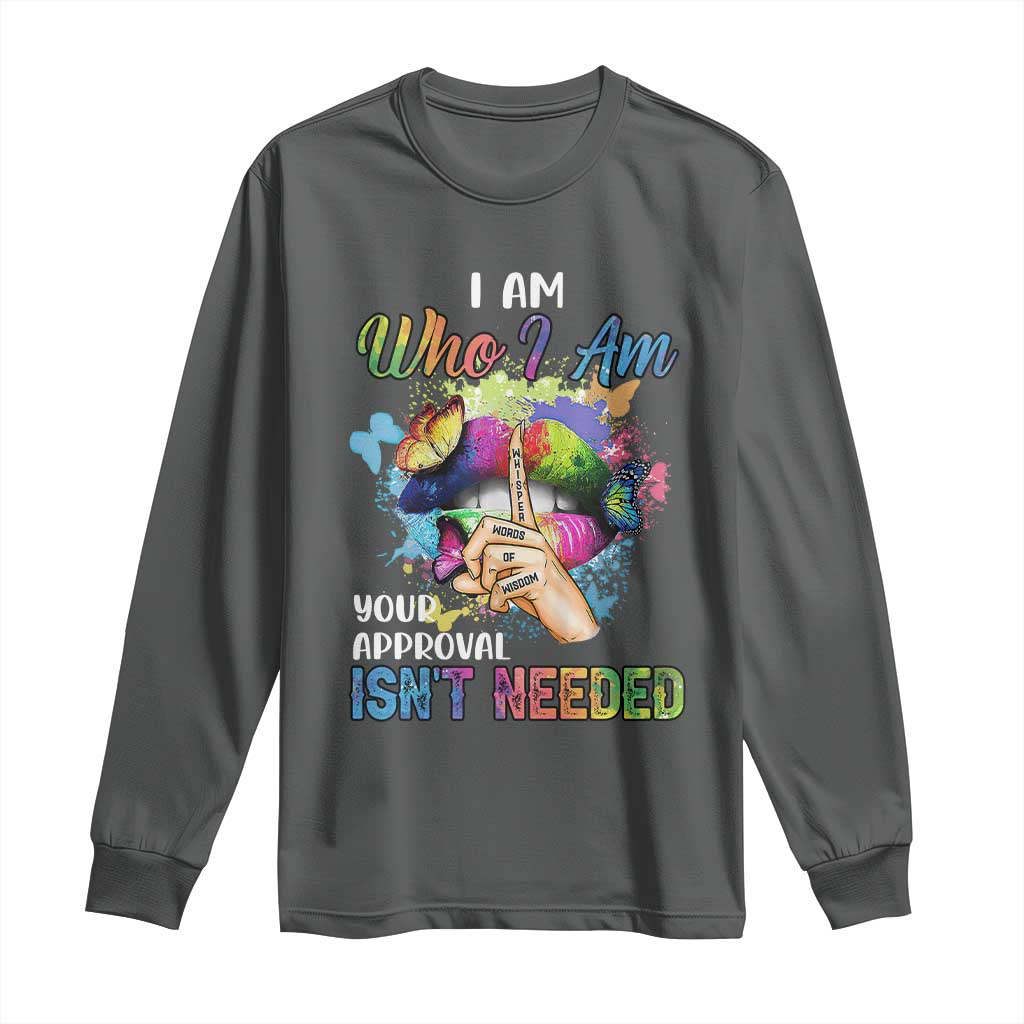 Black Queen Long Sleeve Shirt I Am Who I Am Your Approval Isn't Needed Colorful Butterflies