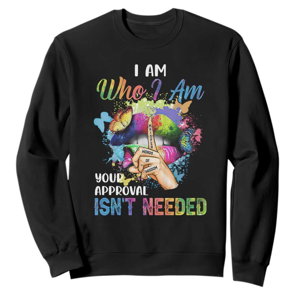 Black Queen Sweatshirt I Am Who I Am Your Approval Isn't Needed Colorful Butterflies