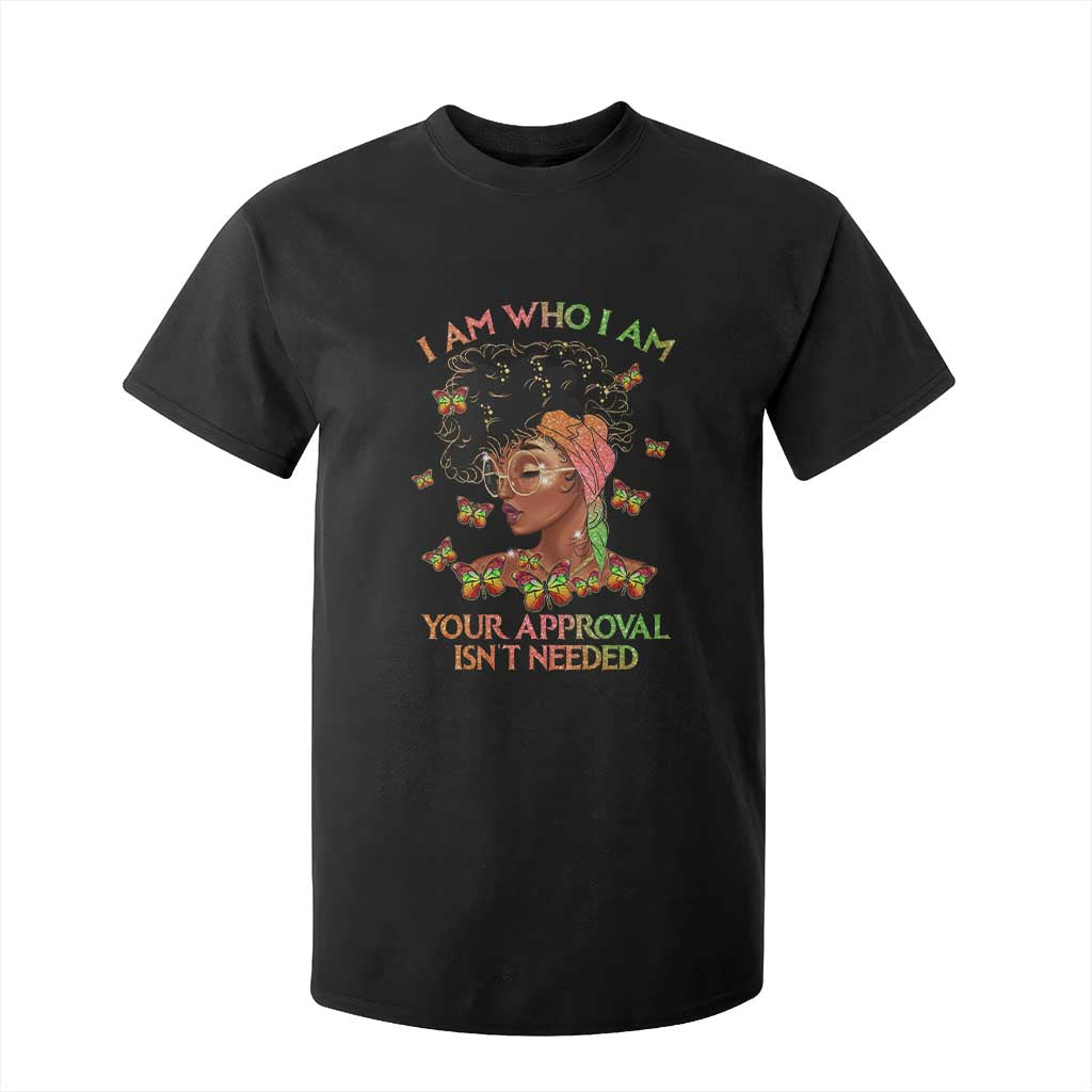 Afro Black Queen T Shirt For Kid I Am Who I Am Your Approval Isn't Needed