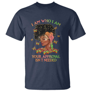 Afro Black Queen T Shirt I Am Who I Am Your Approval Isn't Needed