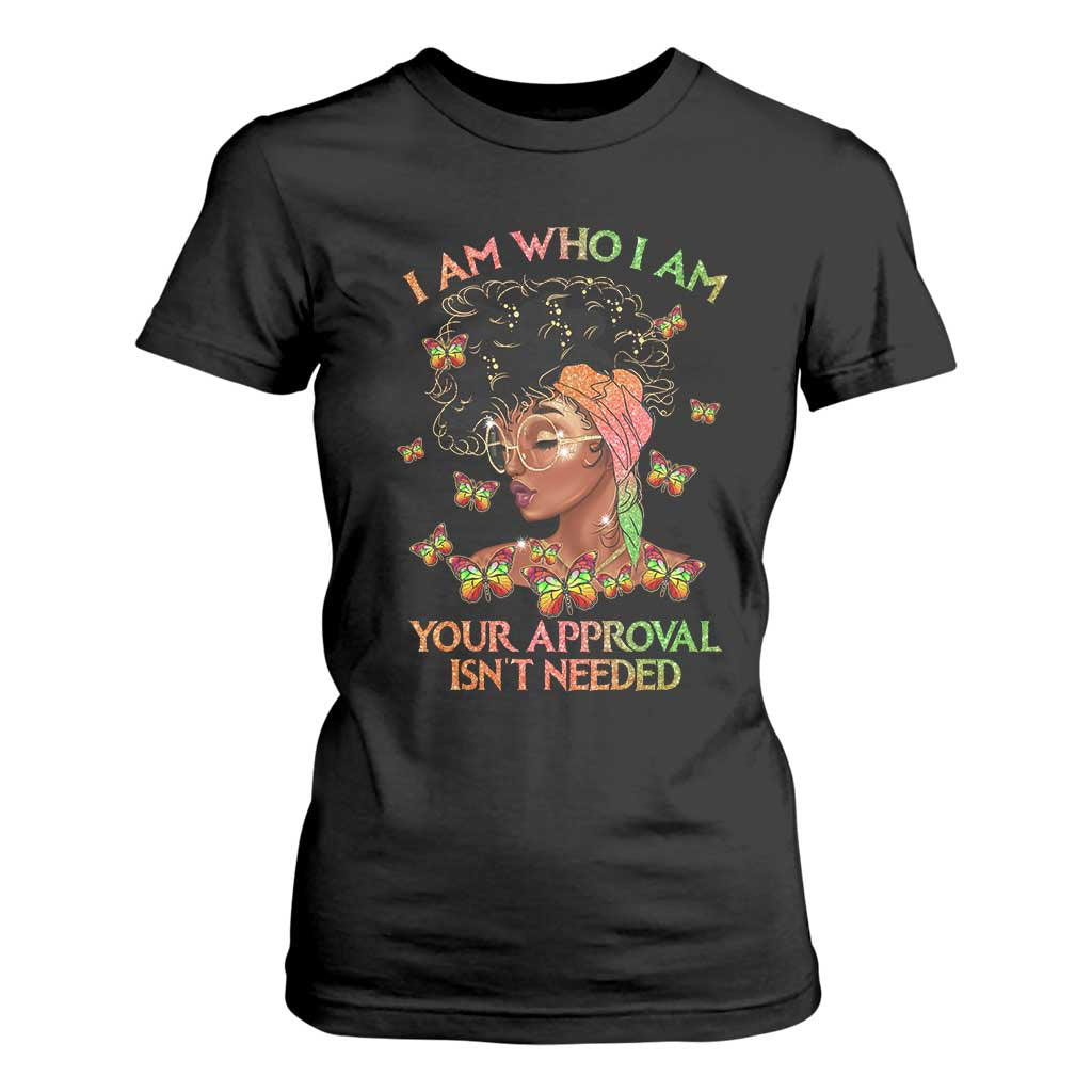 Afro Black Queen T Shirt For Women I Am Who I Am Your Approval Isn't Needed