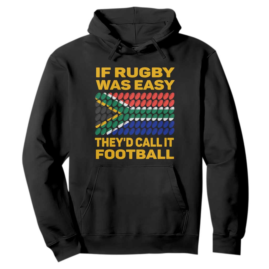 Funny South Africa Rugby Hoodie If Rugby Was Easy They'd Call It Football