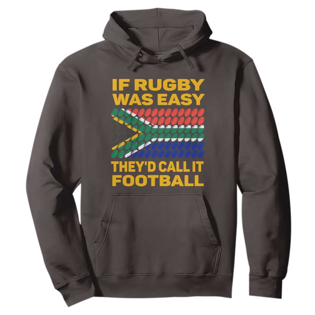 Funny South Africa Rugby Hoodie If Rugby Was Easy They'd Call It Football