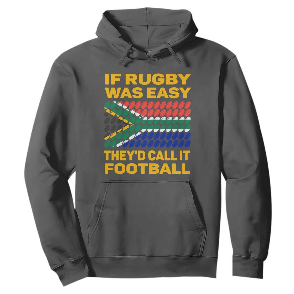 Funny South Africa Rugby Hoodie If Rugby Was Easy They'd Call It Football
