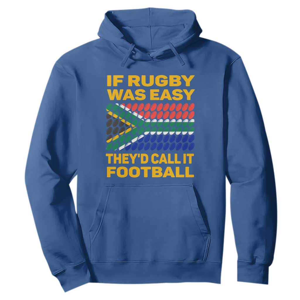 Funny South Africa Rugby Hoodie If Rugby Was Easy They'd Call It Football