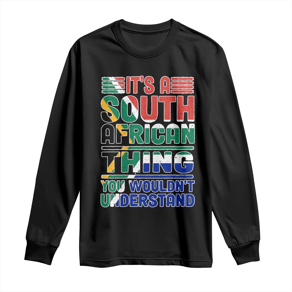 South Africa Flag Long Sleeve Shirt Funny It's A South African Thing You Wouldn't Understand